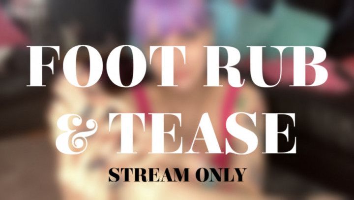 FOOT RUB AND TEASE - STREAM ONLY