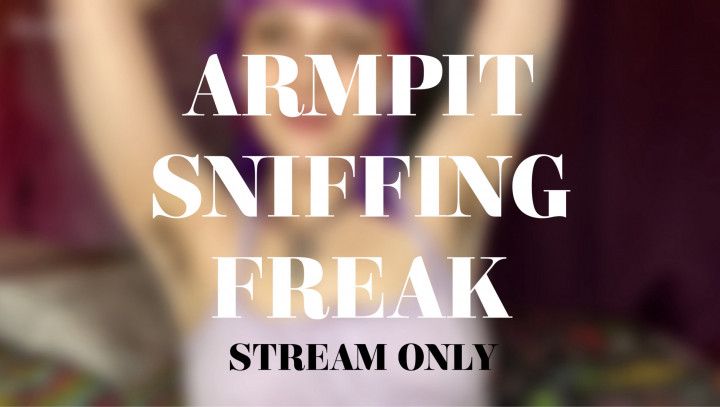 ARMPIT SNIFFING FREAK - STREAM ONLY