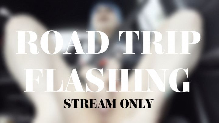 ROAD TRIP FLASHING - STREAM ONLY