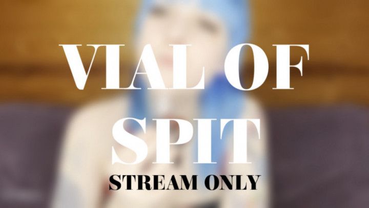 VIAL OF SPIT - STREAM ONLY