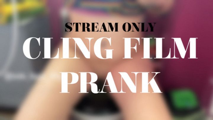 CLING FILM PRANK - STREAM ONLY