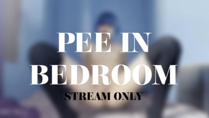 PEE IN BEDROOM - STREAM ONLY