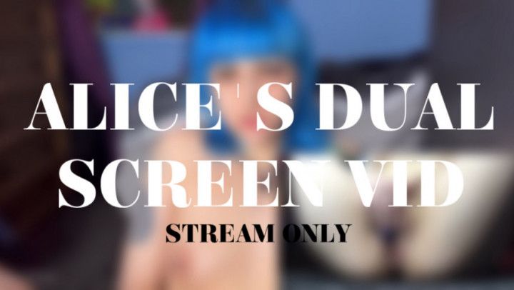 ALICES DUAL SCREEN VID - STREAM ONLY