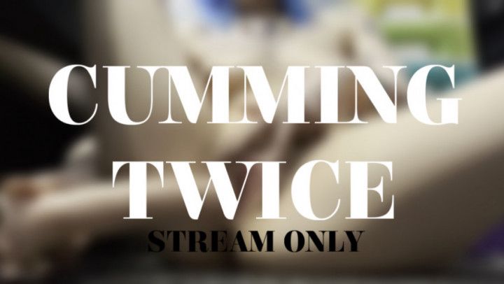 CUMMING TWICE - STREAM ONLY