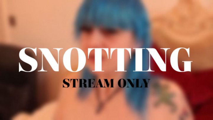 SNOTTING - STREAM ONLY