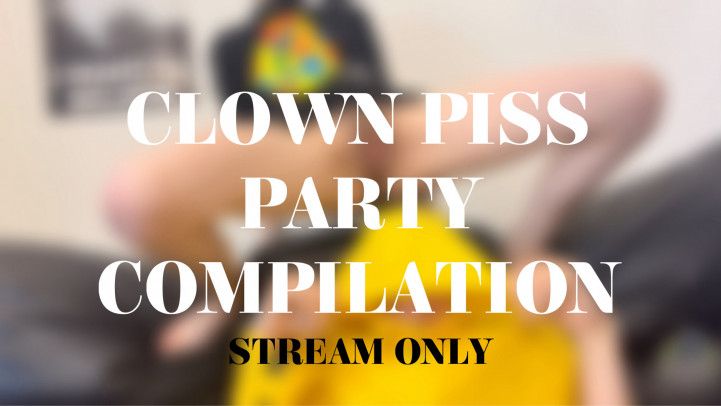 CLOWN PISS PARTY COMPILATION - STREAM ONLY