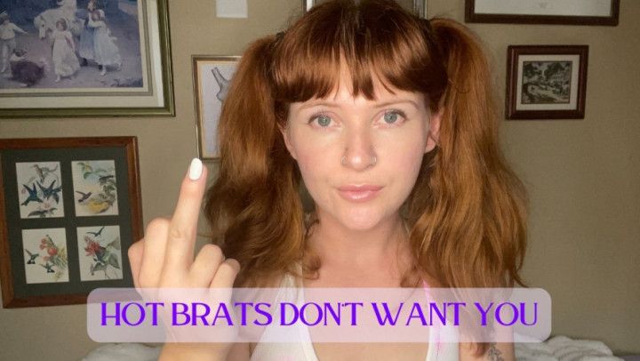 Hot Brats Don't Want You