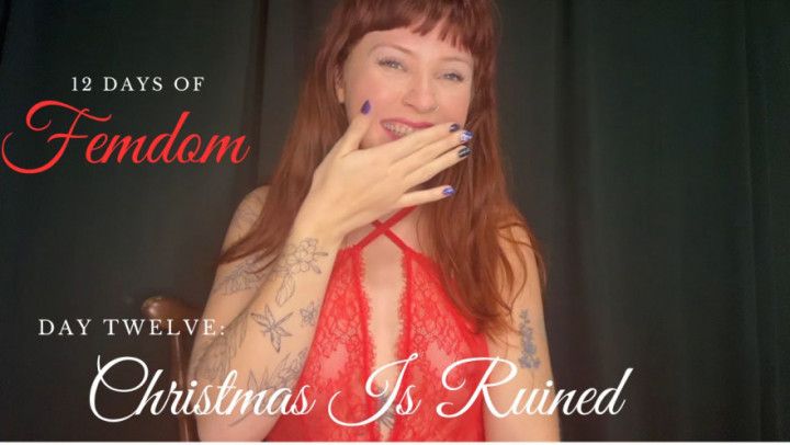 12 Days of Femdom Day Twelve: Christmas is RUINED