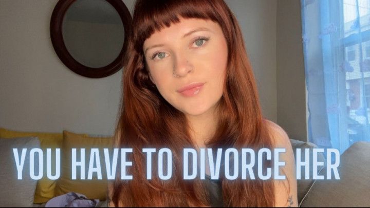 You Have To Divorce Her