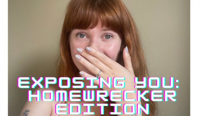 Exposing You: Homewrecker Edition