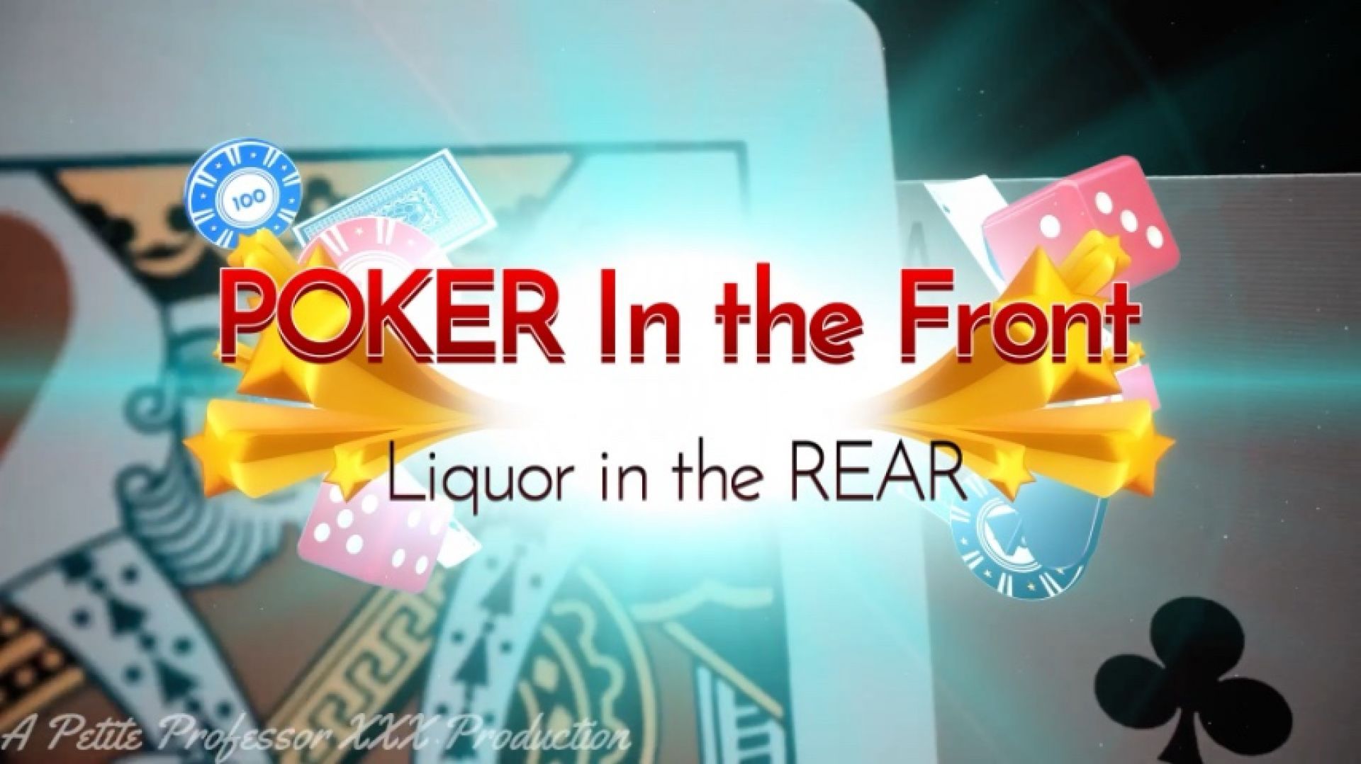 Poker In the Front, Liq*uor In the Rear
