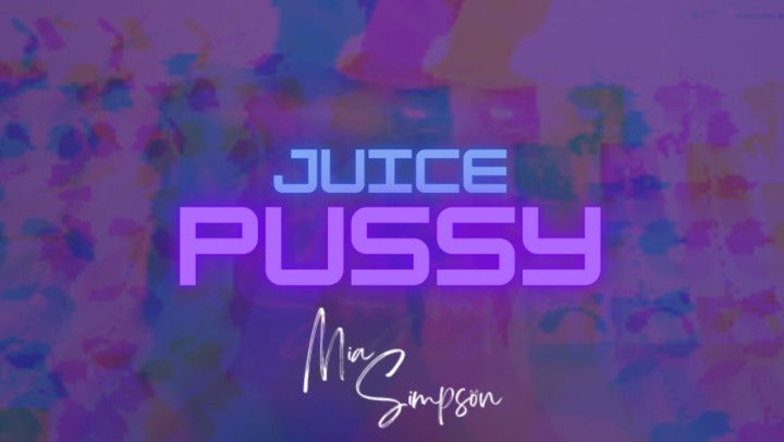 JUICE PUSSY