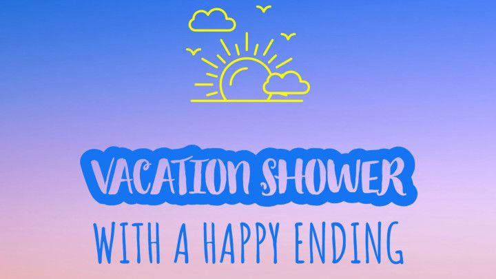 Vacation Shower w/ a Happy Ending