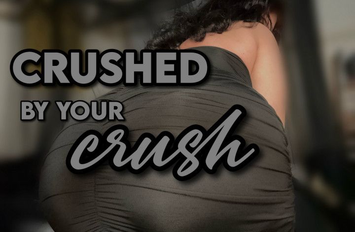 Crushed By Your Crush