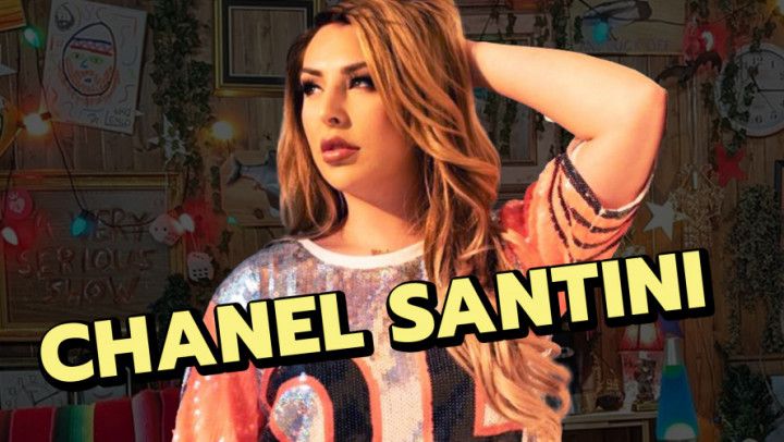 A Very Serious Show ft. Chanel Santini