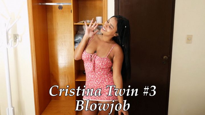 Cristina Twin #3 Blowjob - big booty latina suck and cumshot