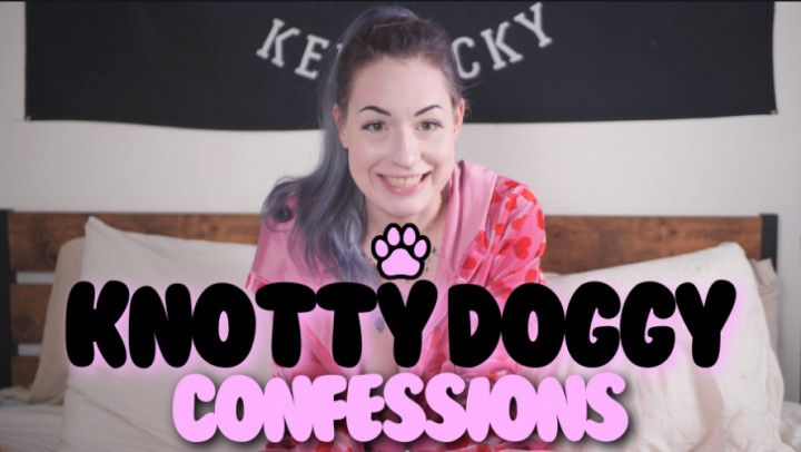 Knotty Doggy K9 Confession &amp; Orgasm