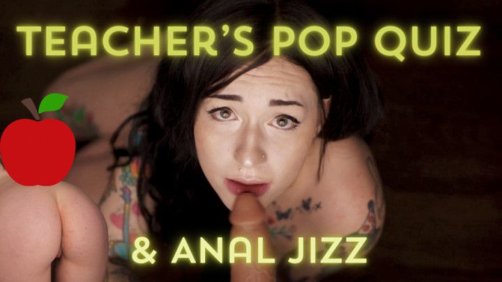 teachers pop quiz and anal jizz