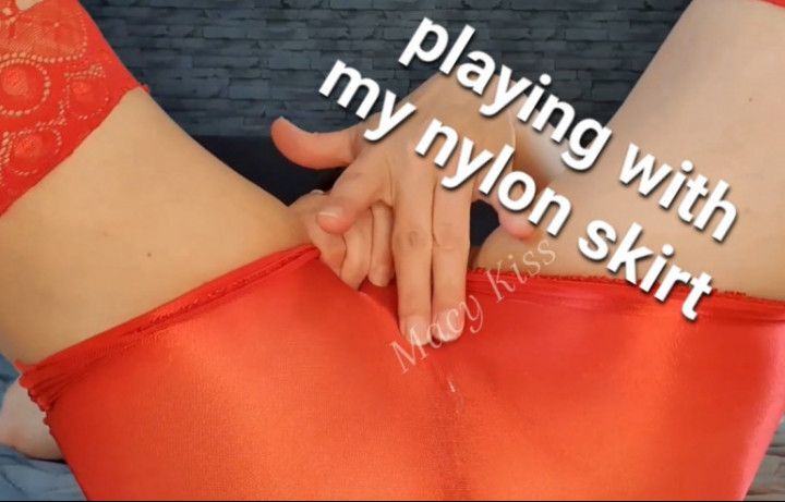 Playing with my nylon skirt