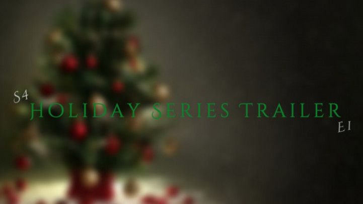 S4:E1: Holiday Series Trailer