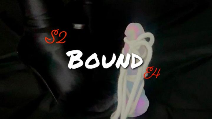 S2:E4: Bound