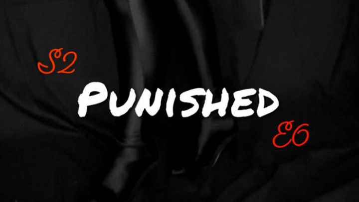 S2:E6: Punished