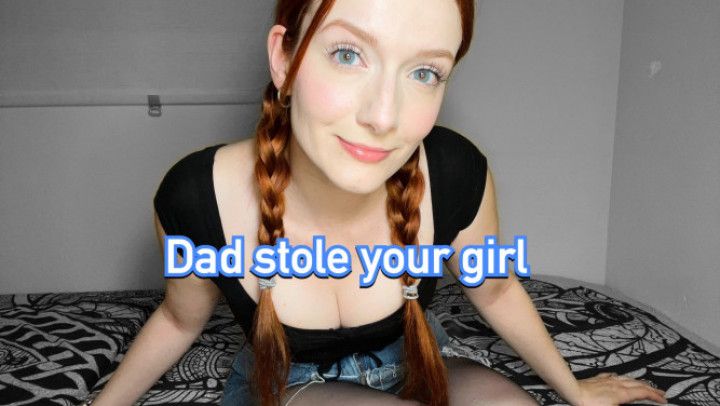 Dad stole your girlfriend