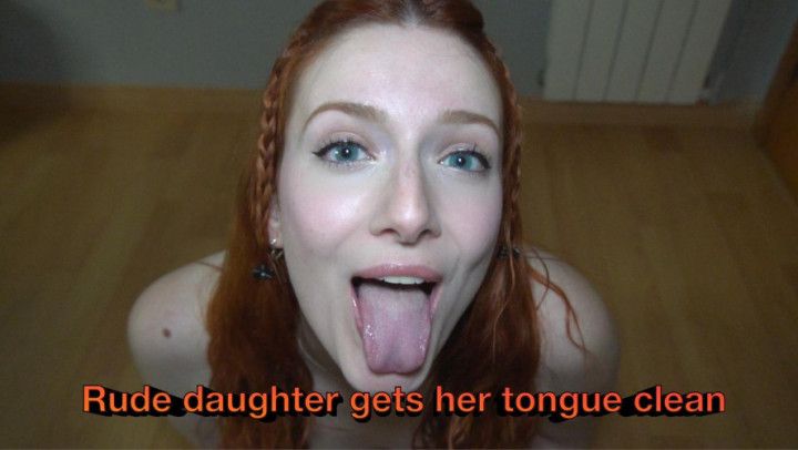 Rude daughter gets her tongue clean