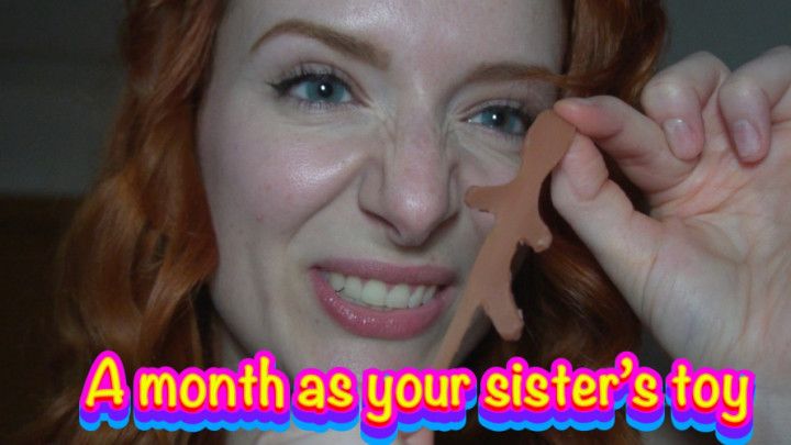 A month as your sister's toy