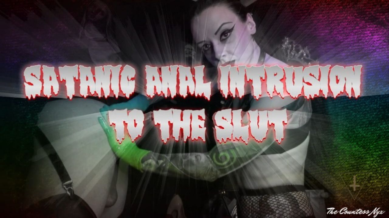 MISTRESS NYX - SATANIC ANAL INTRUSION TO THE SLUT