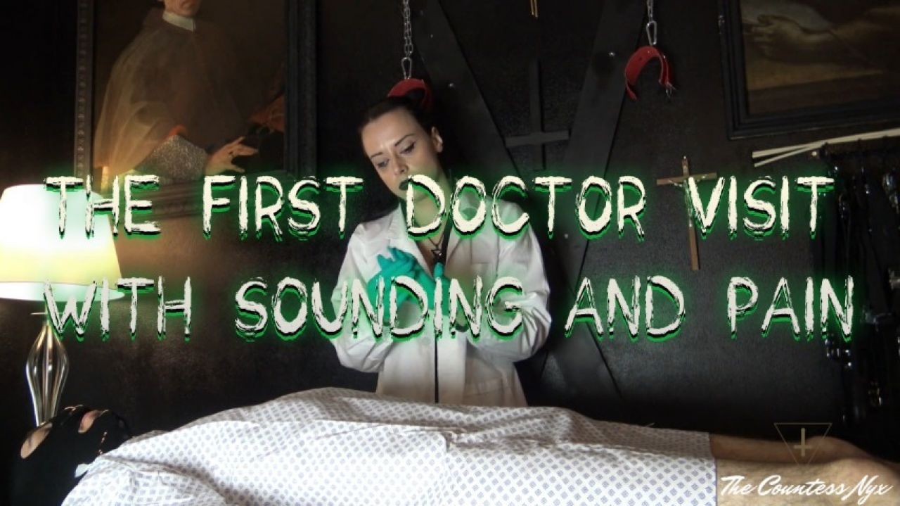 MISTRESS NYX -THE FIRST DOCTOR VISIT WITH SOUNDING AND PAIN