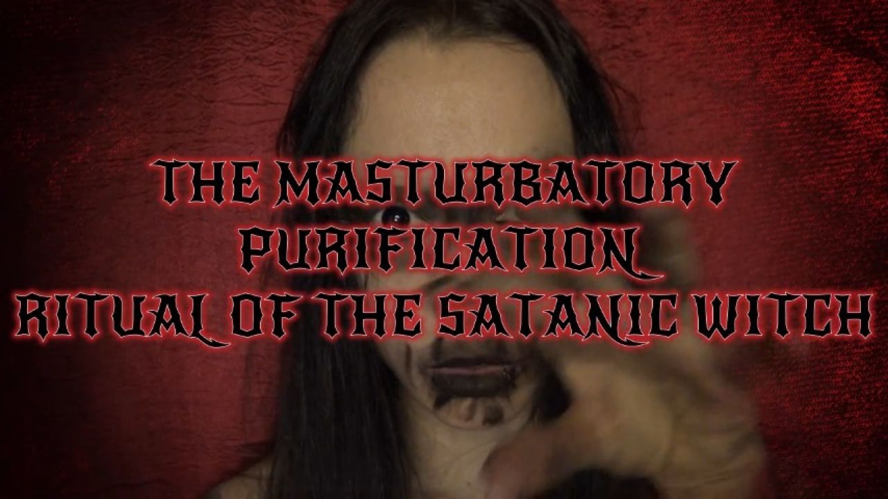 THE MASTURBATORY PURIFICATION RITUAL OF THE SATANIC WITCH