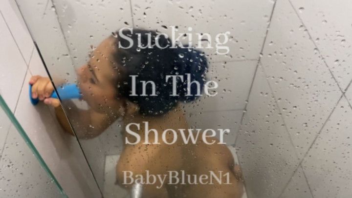 Sucking In The Shower