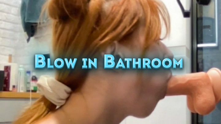 Blow your cock in bath room