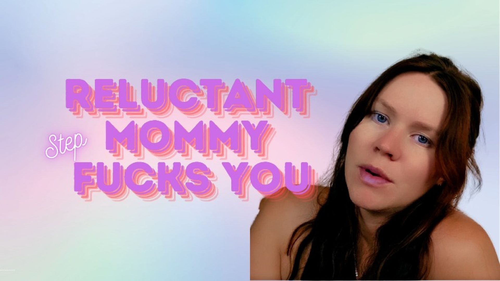 Reluctant Mommy Fucks You