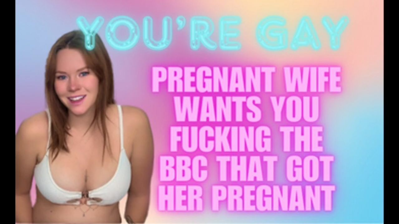 Wife Wants you to fuck BBC that got her pregnant