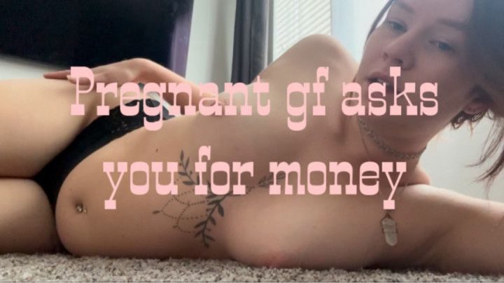 Pregnant girlfriend wants you to pay