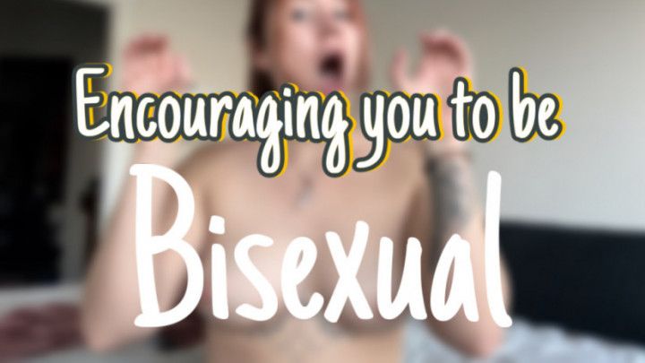 Encouraging you to be bi