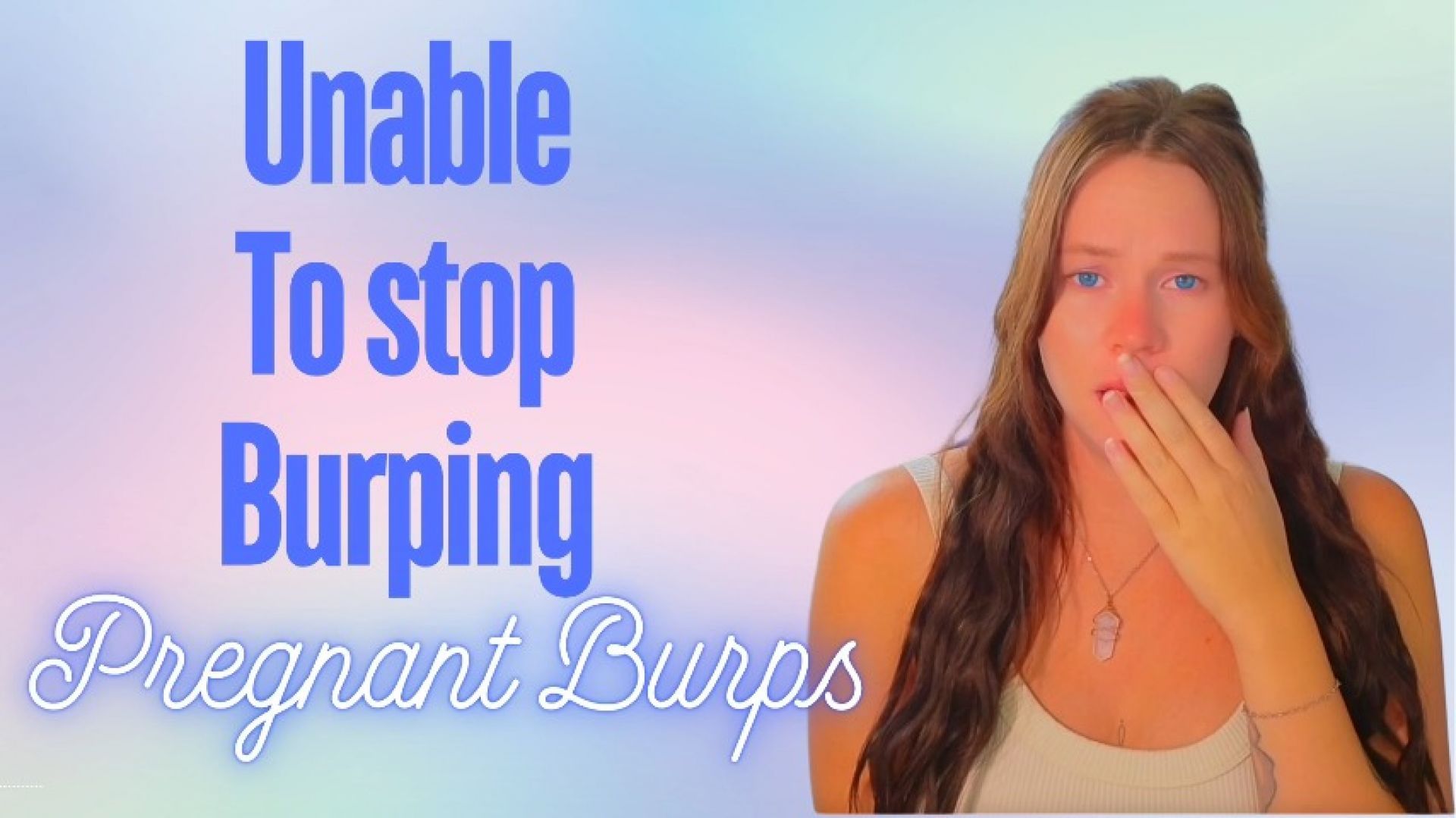 Unable To Stop Burping: Pregnant Burps