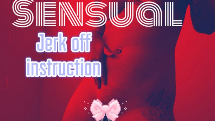 Sensual jerk off instruction