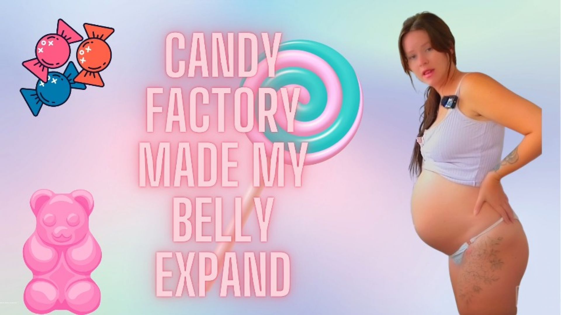 Candy Factory Made My Belly Expand