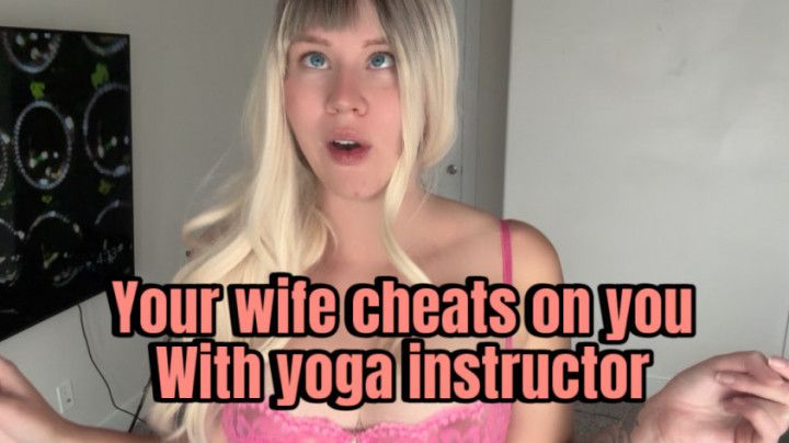 Wife cheats on you with yoga instructor