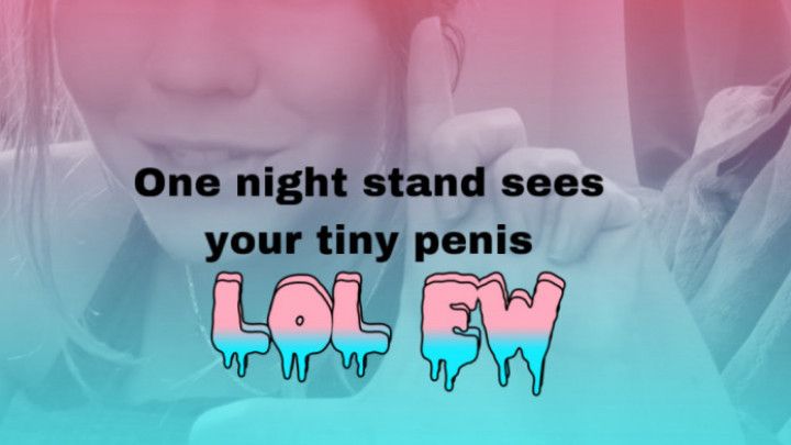 One night stand sees your tiny cock