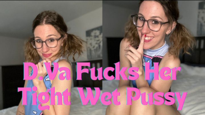 D.Va Fucks Her Tight Wet Pussy