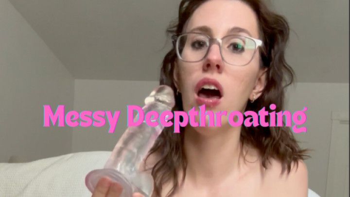 Messy Deepthroating