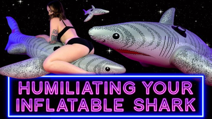 Humiliating Your Inflatable Shark - Humping, Spanking, Ass