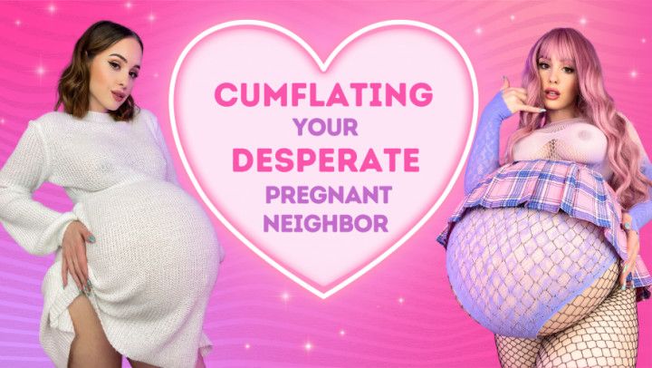 Cumflating Your Desperate Pregnant Neighbor - CUM OVERFLOW