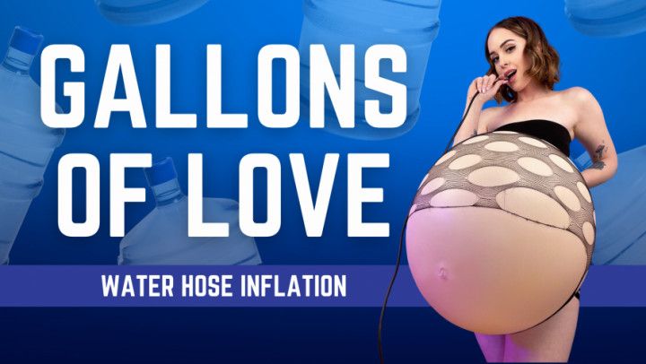 Gallons of Love Version 2) - Water Hose Inflation