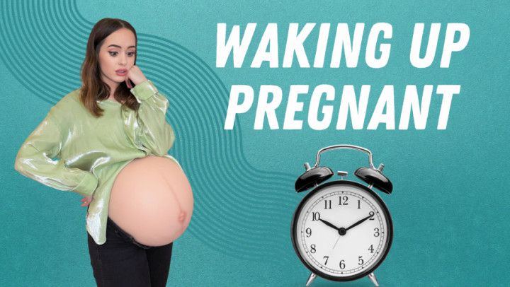 Waking Up Pregnant