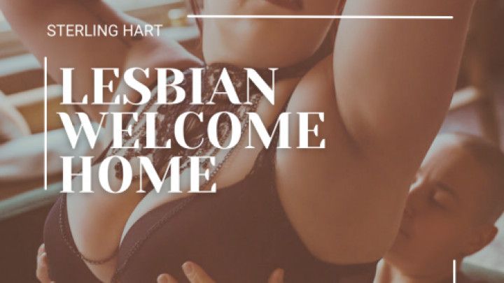 Lesbian welcome home